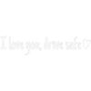I Love You Drive Safe Sticker Mirror Sticker Auto Stying Interior Sticker Decoration Gift For Friend Family Girlfriend J9A7