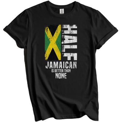 Half Jamaican Is Better Than None Funny Jamaica Flag T-Shirt