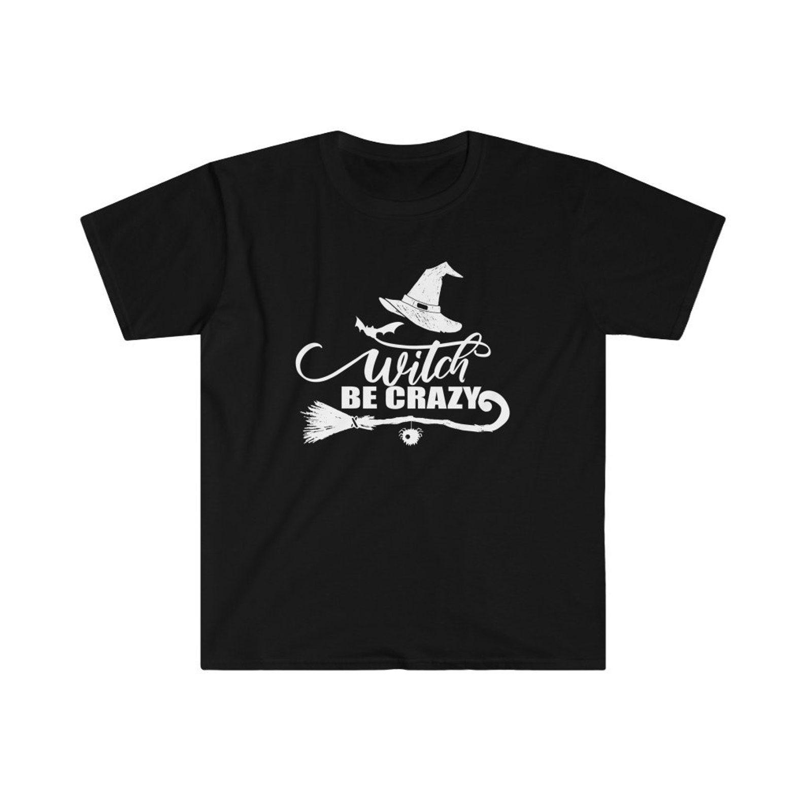 Witch Be Crazy Shirt | Hocus Pocus Shirt | Halloween Shirts | Hocus Pocus T-shirts | Sanderson Sister Shirt S