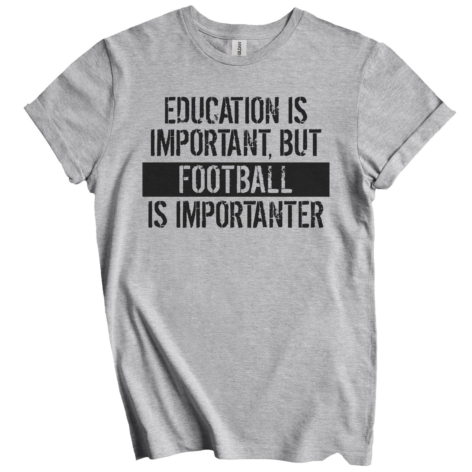 Education Is Important But Football Is Importanter Funny T-Shirt 2XL