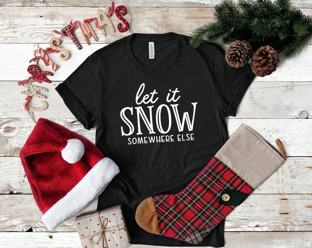 Let It Snow Somewhere Else Graphic Tee