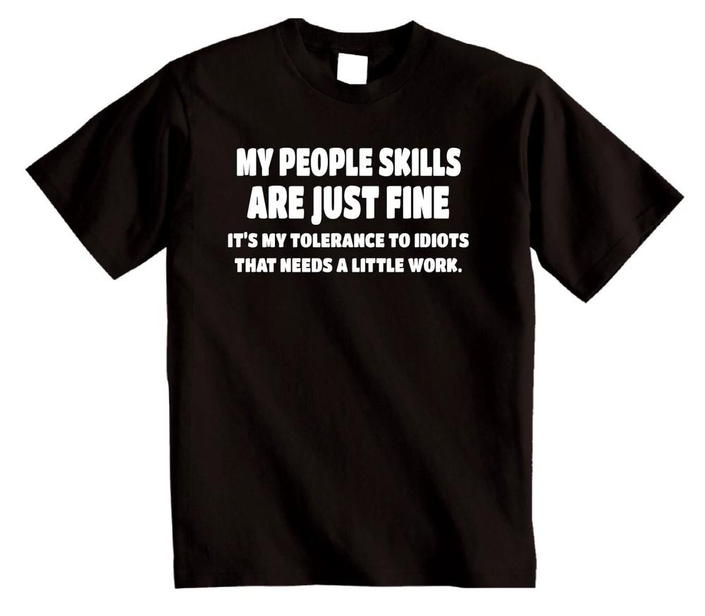 MY PEOPLE SKILLS ARE JUST FINE Funny Mens TShirt Sarcastic Gift Sarcasm Joke