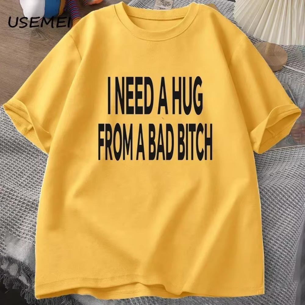 I Need A Hug From A Bad T-shirts women Cotton Short Sleeve T Shirt Ummer Print Casual Printed T-shirt Mens Designer Clothes Tees
