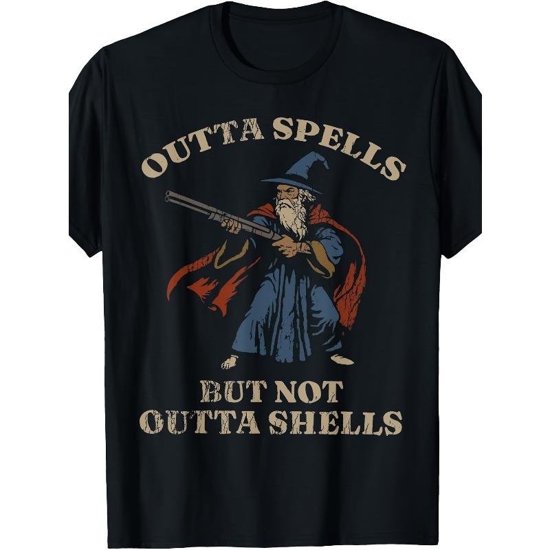 European sizes Outta Spells But Not Outta Shells Wizard Fantasy Meme T Shirt