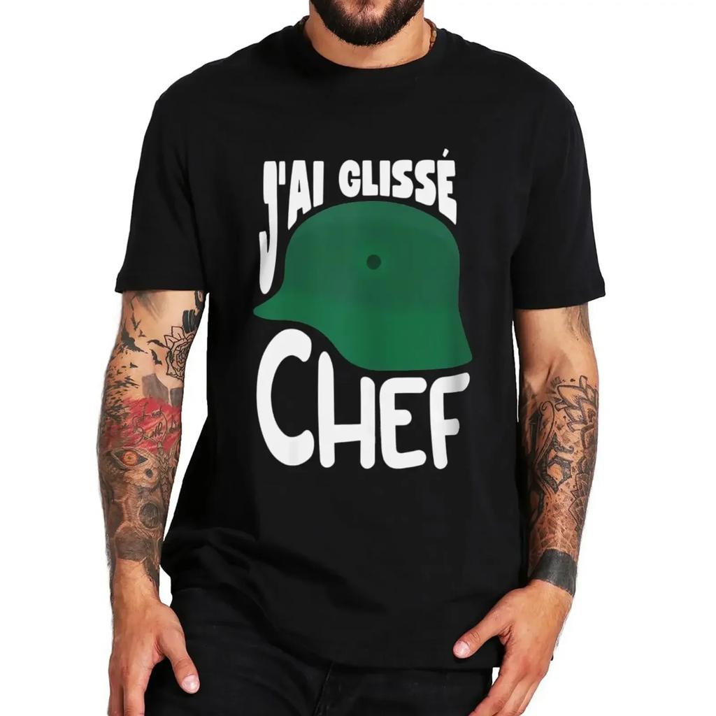 Funny French Film Quotes Fans Art Tee Tops High Quality Cotton Unisex Casual T-shirts J'ai Glisse Chef T Shirt EU Size