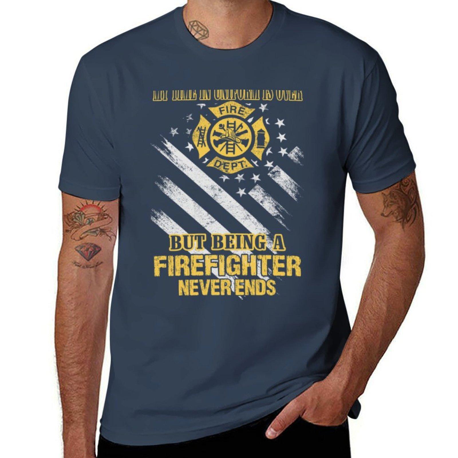 Firefighter  Being a firefighter never ends tee TShirt Work Wear Breathable Tee S