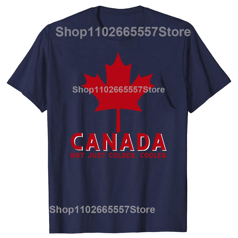 Canada Not Just Colder Cooler Canadian Tee Tops Round Neck ShortSleeve Fashion Tshirt Clothing Casual Basic Tshirts