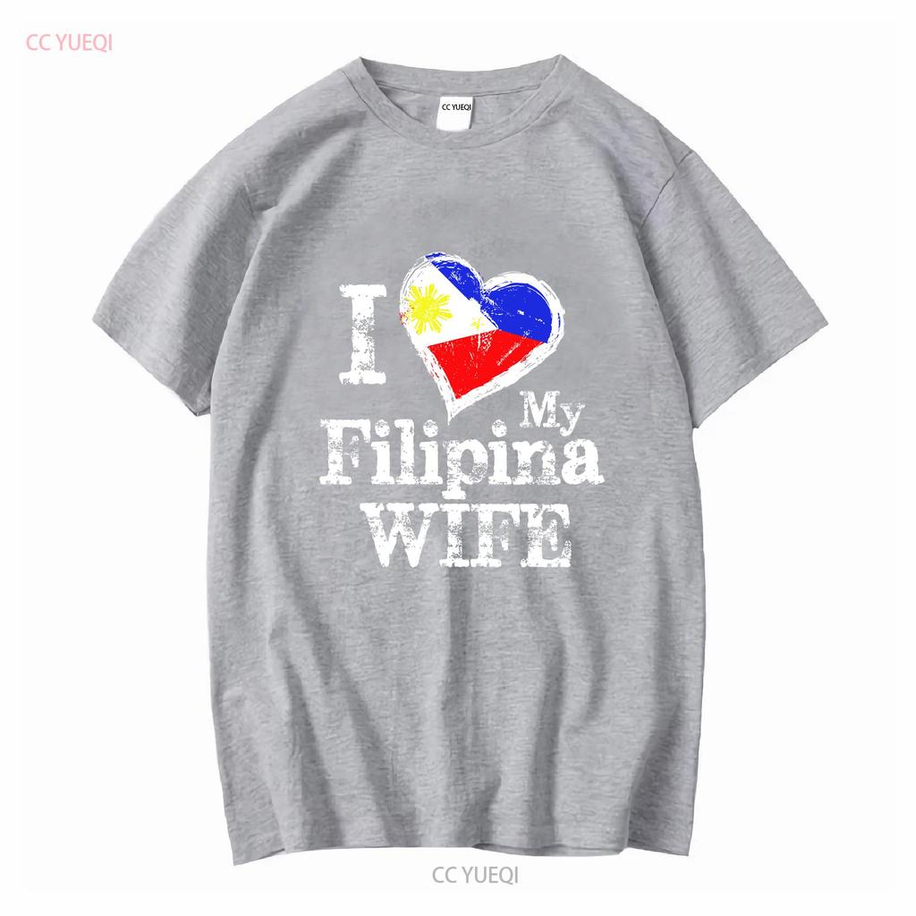 Mens I Love My Filipina Wife Philippines Filip T Shirt vintage Washed Stretched designer clothes Comfortable streetwear fashion