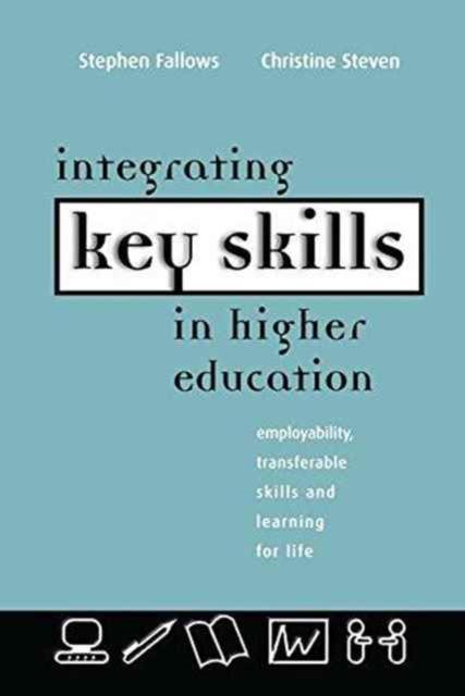 Kniha Integrating Key Skills In Higher Education : Employability, Transferable Skills and Learning for Life