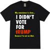 My Conscience Is Dear I Didn't Vote for Trump I'm Not Idiot T-Shirt