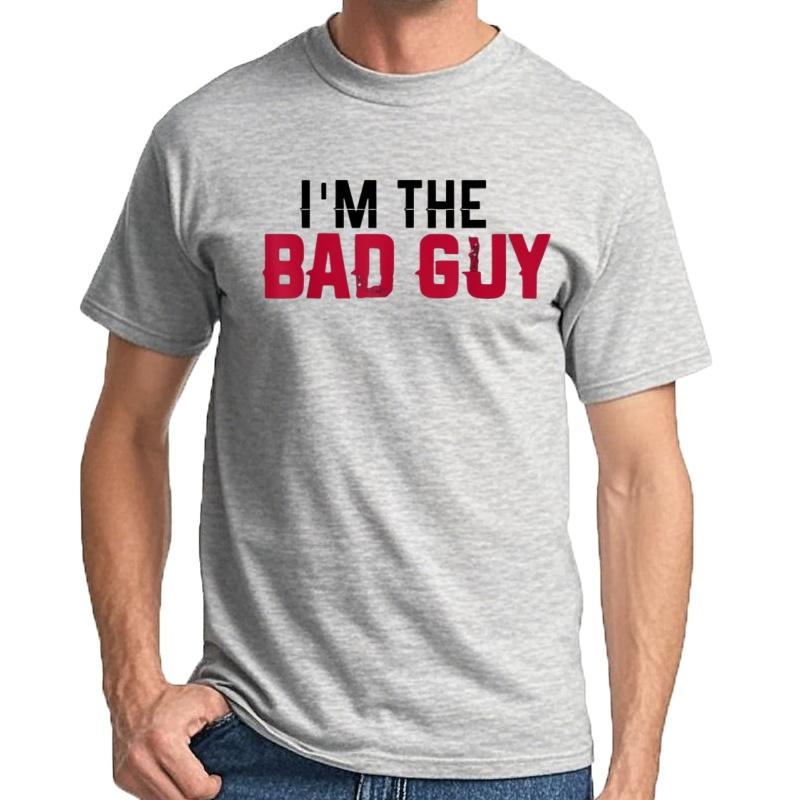 I'm The Bad Guy T-shirt Funny Sarcastic Gift Made In USA. USA