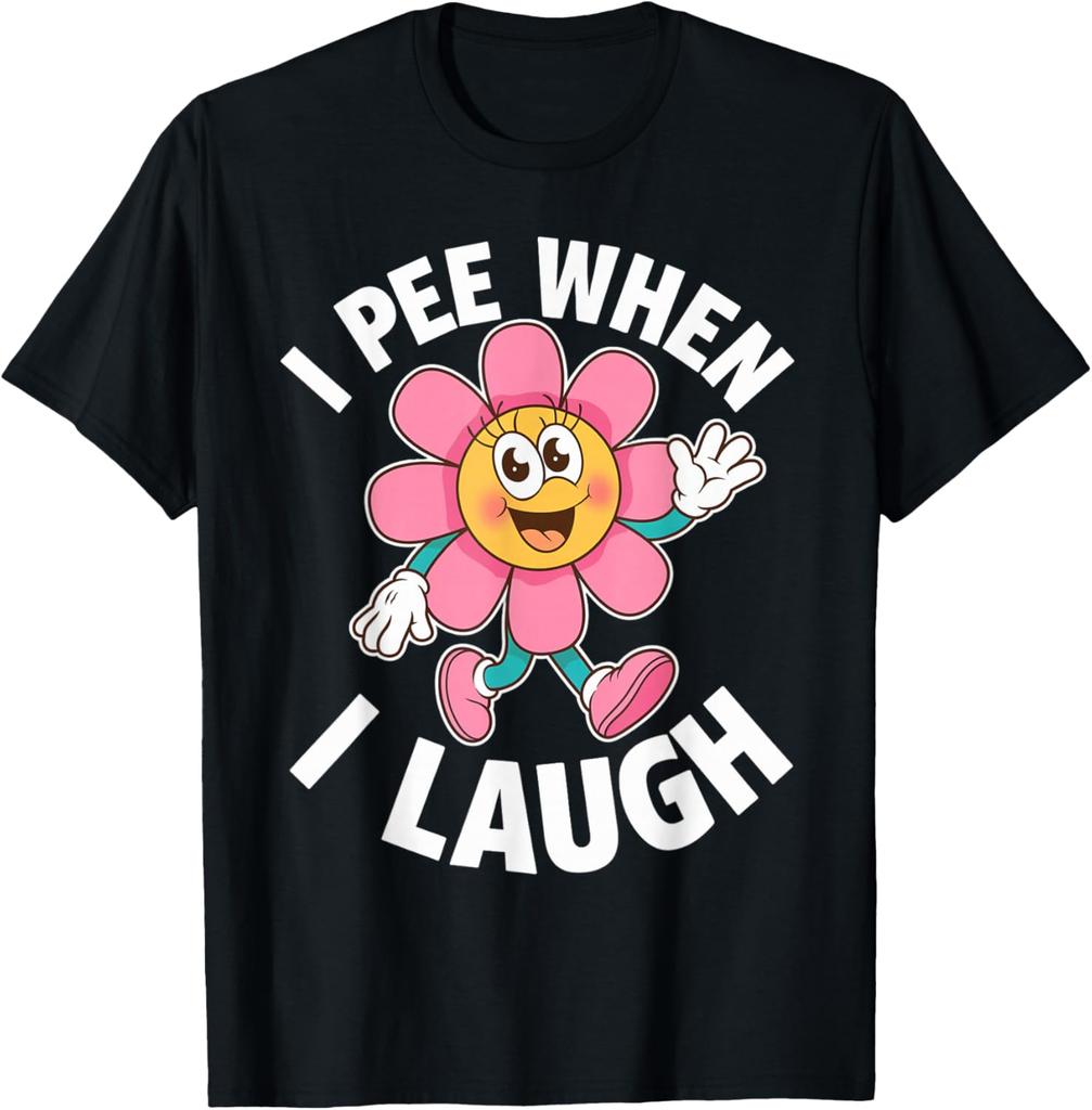 I Pee When I Laugh Funny Flower Graphic T-Shirt Unisex Cotton Short Sleeve Tee