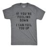 Mens If You're Feeling Down I Can Feel You Up T Shirt Funny Sexual Innuendo