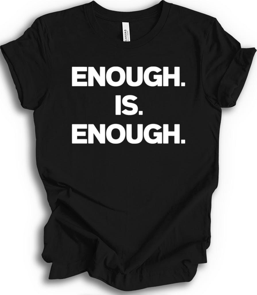 Enough Is Enough Powerful Statement Bold Minimalist T-shirt S