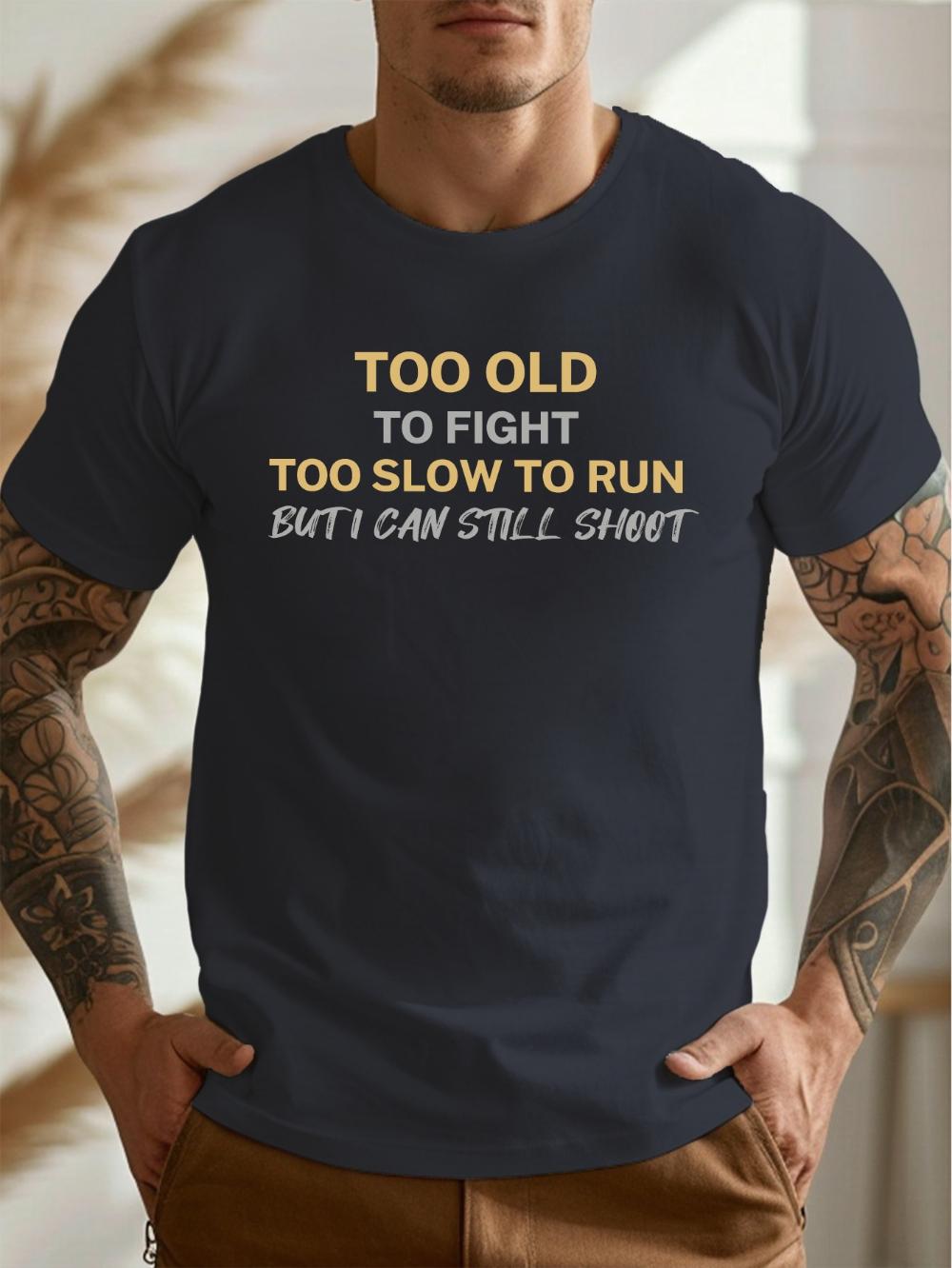 Funny MenS Plus Size Casual Crew Neck TShirt Too Old To Fight Too Slow To Run Graphic Print Short Sleeve S