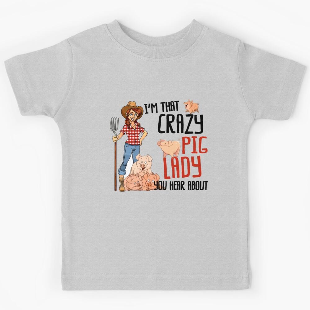 i am that crazy pig lady you hear about farmer gro Kids T-Shirt 130