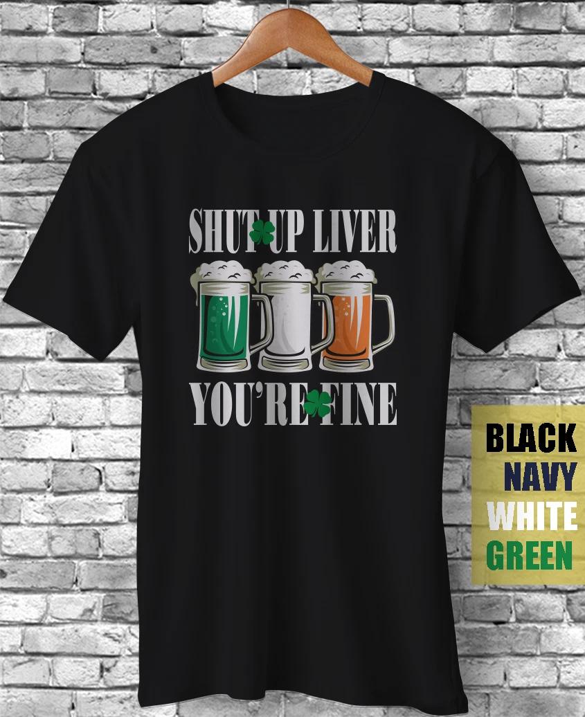 Shut Up Liver You re Fine Shamrock Irish Flag Funny St Patrick s Day Gift TShirt XL