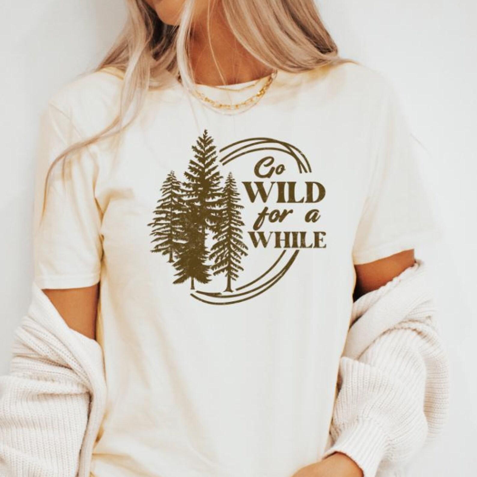 Go Wild For A While Graphic Tee, Adventure Lovers Shirt, Nature Themed T-shirt, Outdoorsy Graphic Tee, Casual Hiking Tee, Unisex Top 160