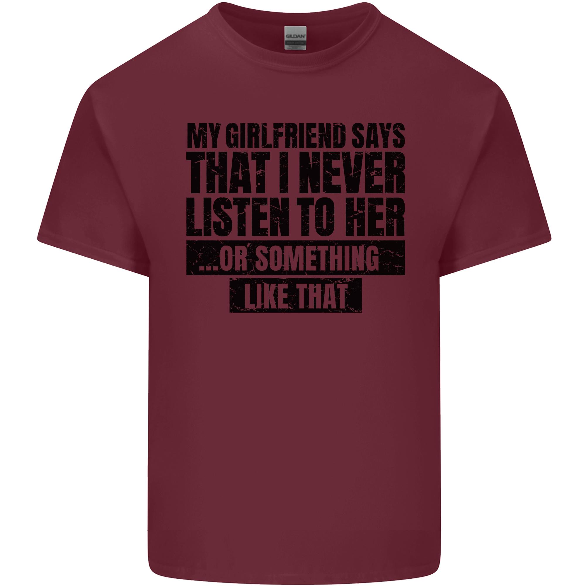 My Girlfriend Says I Never Funny Slogan Unisexs Light Cotton TShirt S