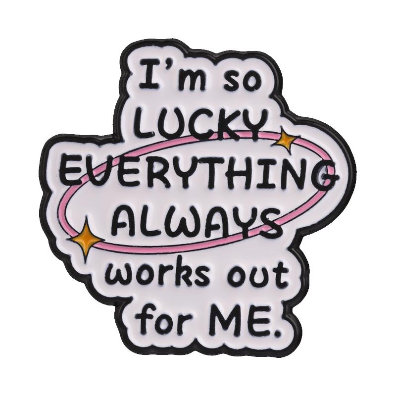 Xiaomi Positive Affirmation Motivational Quote Enamel Pins Lucky Everything Works Out Good Grades Good Life Brooch Lapel Badge Jewelry
