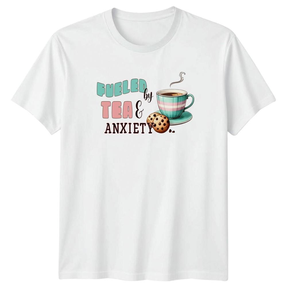 Fueled By Tea And Anxiety TShirt Unisextal Health Birthday Gift For Him And Her S