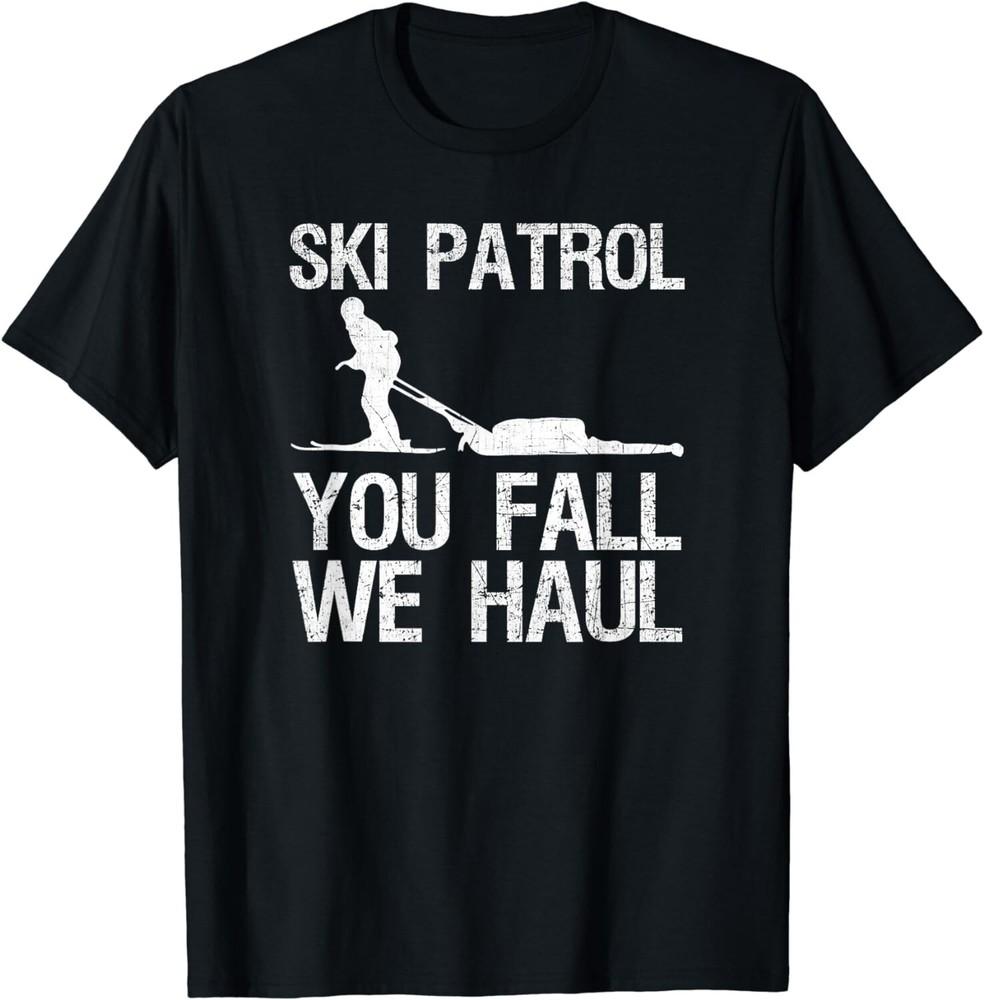 

Ski Patrol You Fall We Haul Skiing Winter Gift Unisex T-Shirt 2XL