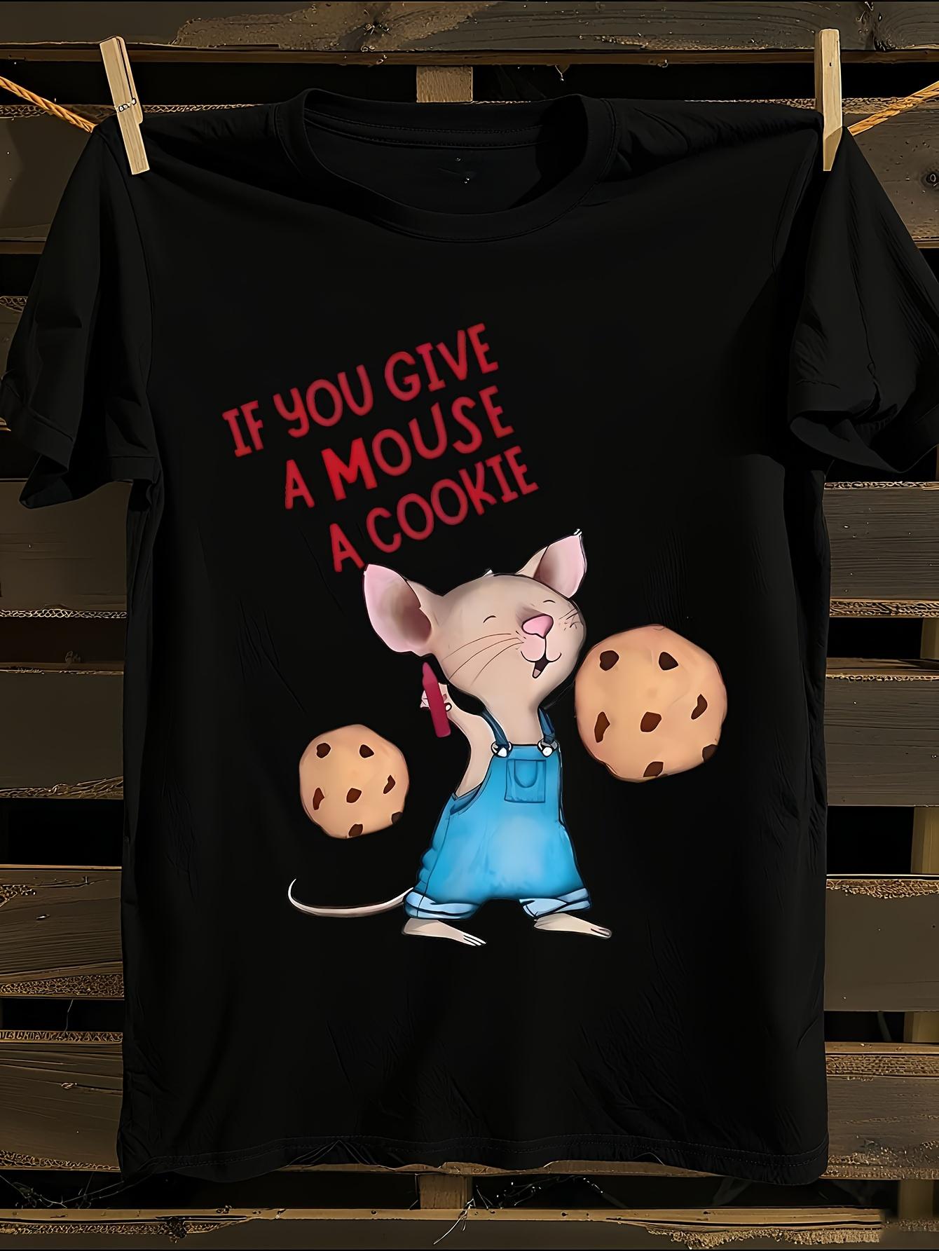 Funny If You Give A Mouse A Cookie Graphic T-shirt L
