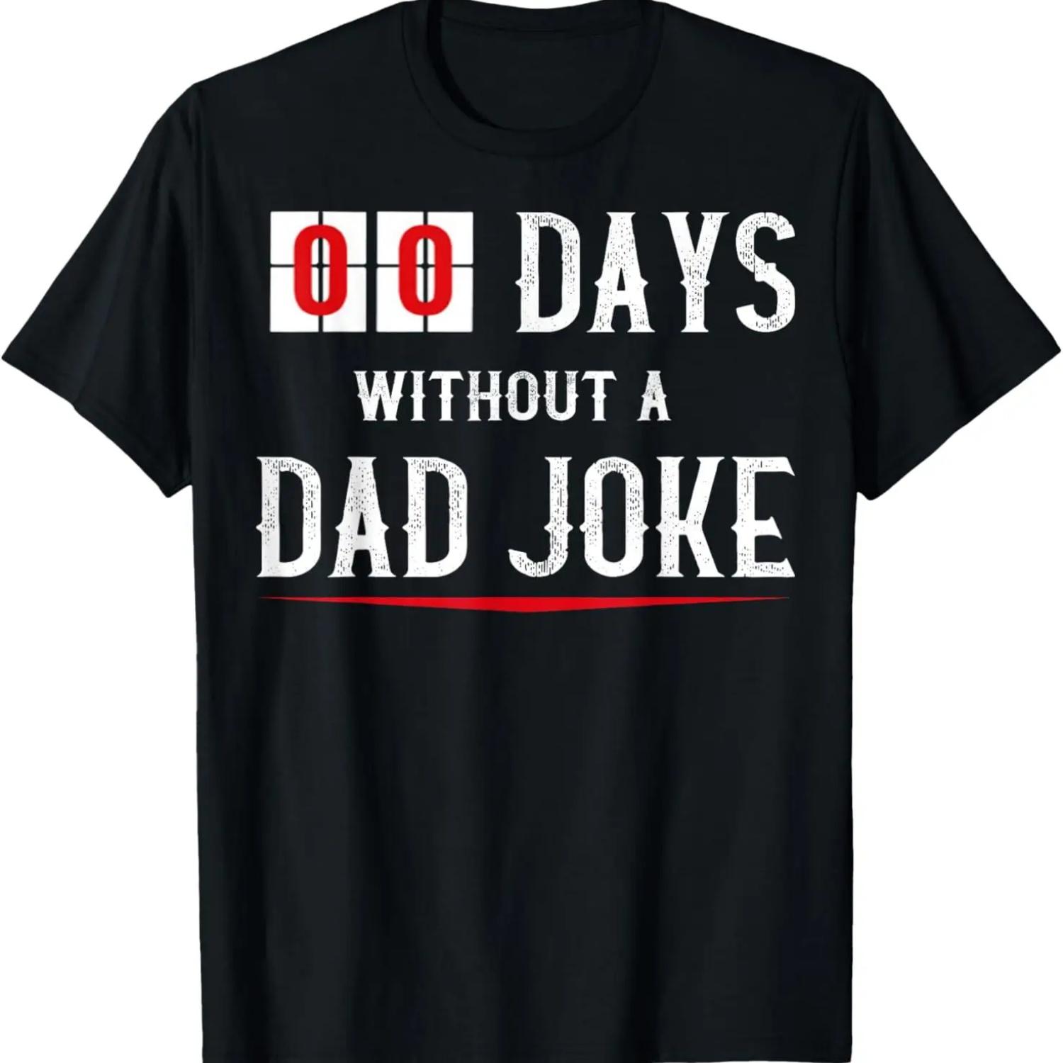 Zero Days Without A Dad Joke Funny T-shirt for Men o Womens T-Shirt XXXXXL чёрный