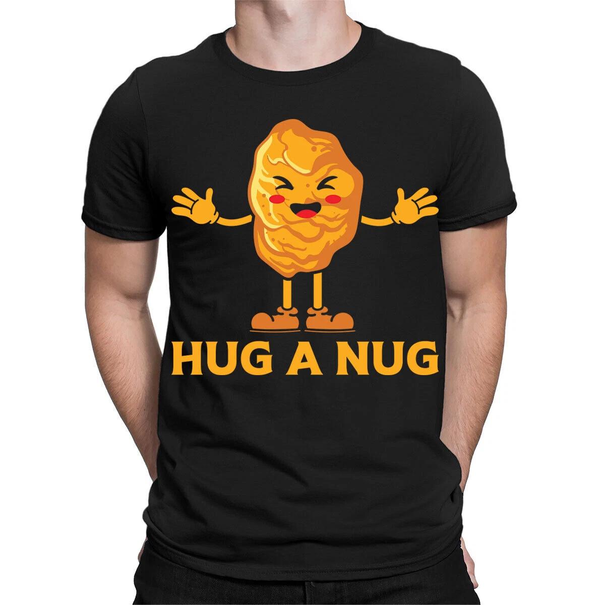 

Hug A Nug Fried Chicken Funny Food Lover Gift Foodie Mens Womens T-Shirts #TA-31 3XL