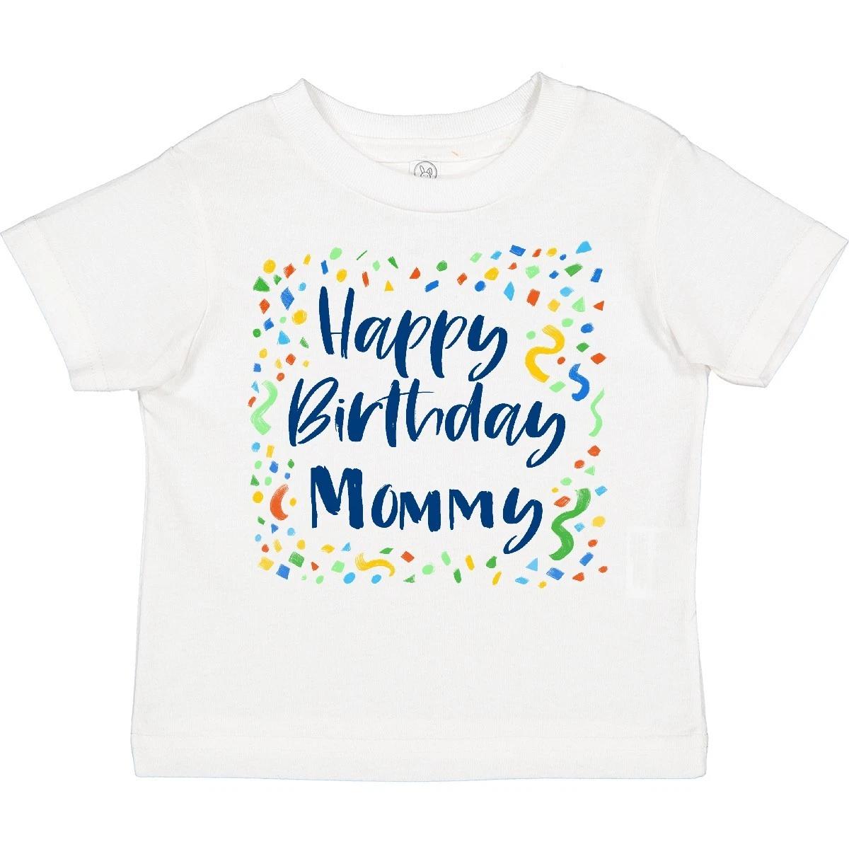 Inktastic Happy Birthday Mommy Toddler T-Shirt Birthdays For Mom Moms Mothers 100