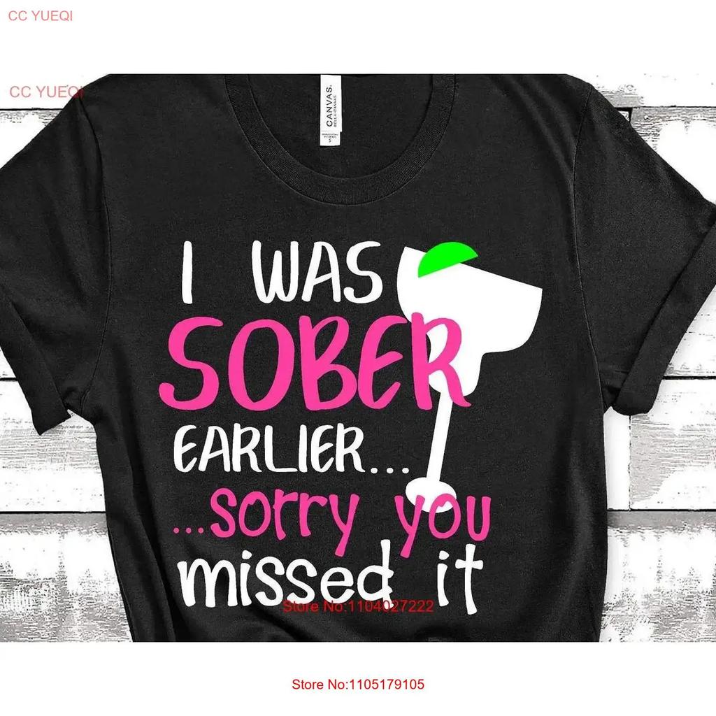I Was Sober Earlier Sorry You Missed It Funny Drinking T Shirt Girls Night Out Matching Day Cruise Vacation Drunk Vintage