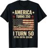 Funny America Turns 250 I Turn 50 1976 50th Birthday T-Shirt