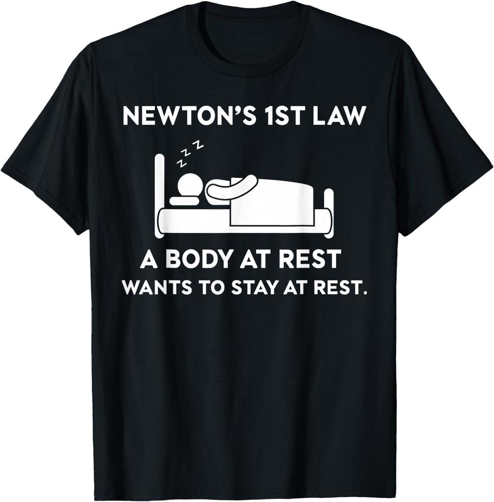 Newton's First Law A Body At Rest Wants to Stay At Rest Art T-Shirt