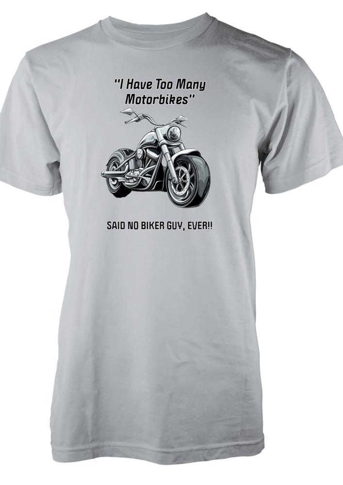 Bnwt Funny Biker Adult TShirt I Have Too Unisexy Motorbikes Said No Biker Guy Ever