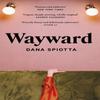 Wayward by Dana Spiotta Hardback Book 9780349016412