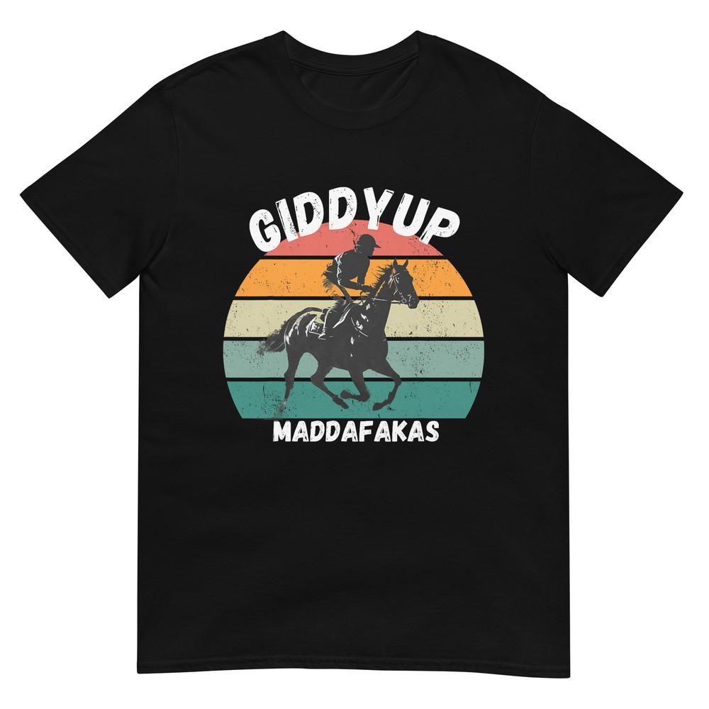 Derby Rennpferd Lustiges Design - Giddy Up Madafakas T-Shirt