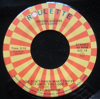 

7inch Record RAL DONNER - You Don t Know What You ve Got (Unt GG19 ROULETTE US Rock Used