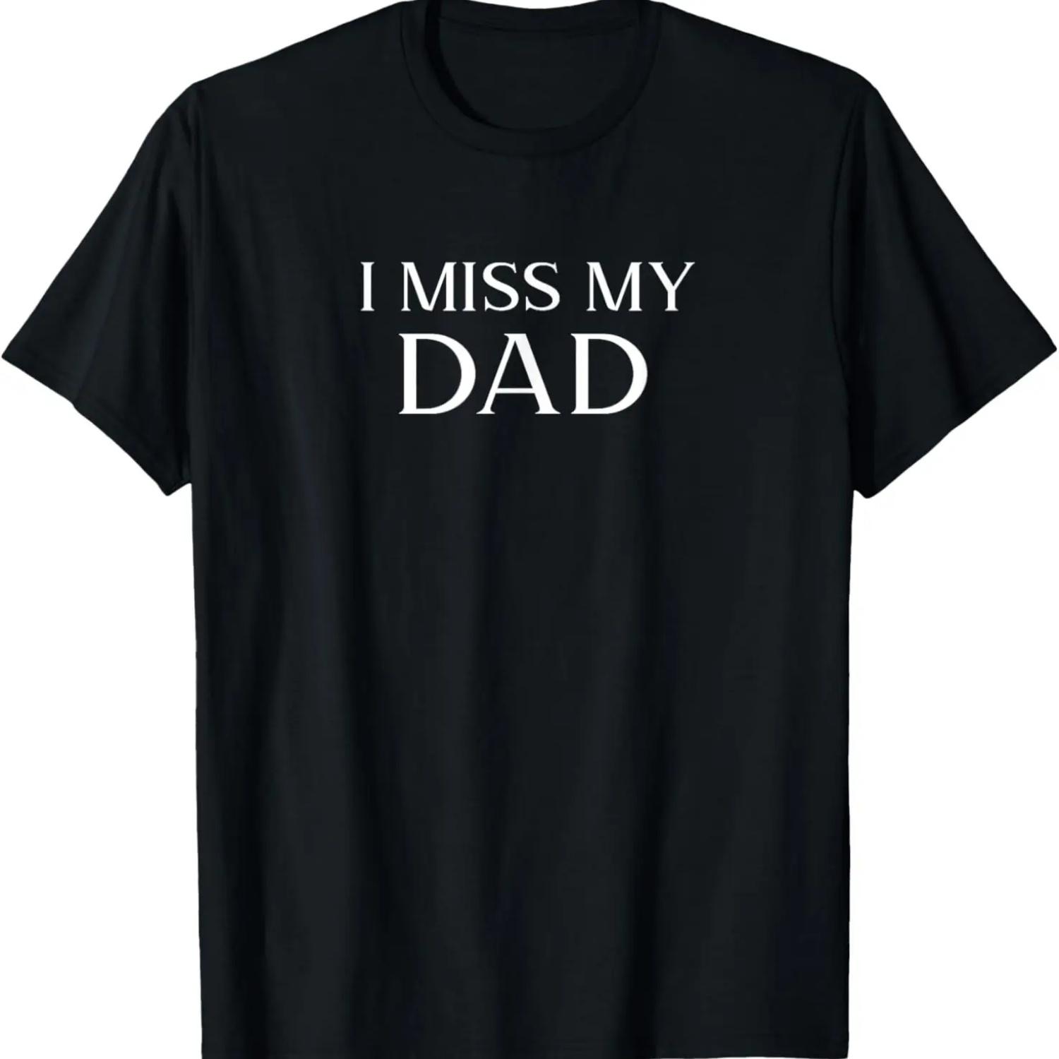 

I Miss My Dad Design Memorial Father s Day in Heaven Family T-Shirt S
