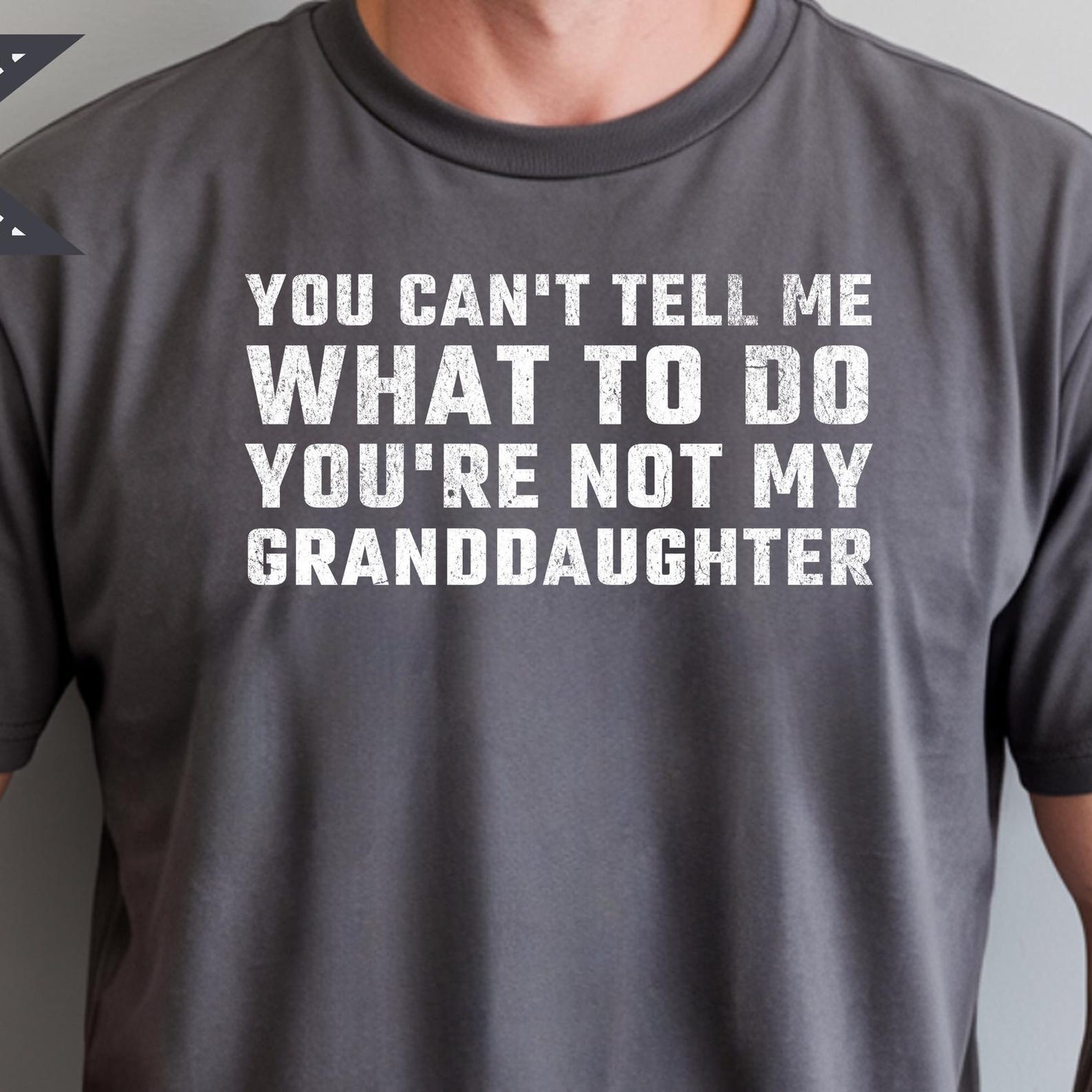 Grandparent T-Shirt: You Can t Tell Me What To Do You re Not My Granddaughter 4XL