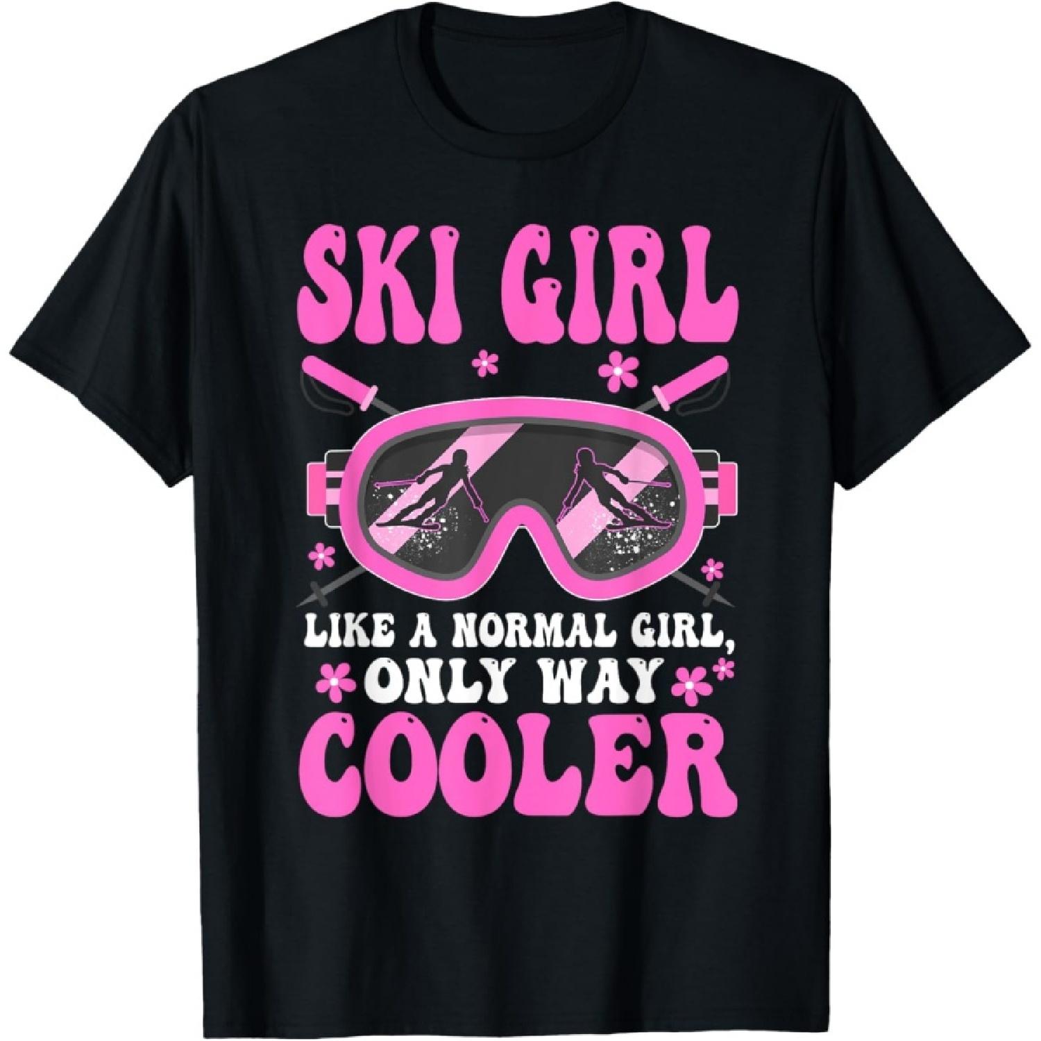 Ski Girl Like A Normal Girl Only Way Cooler Snow Mountain T-Shirt S