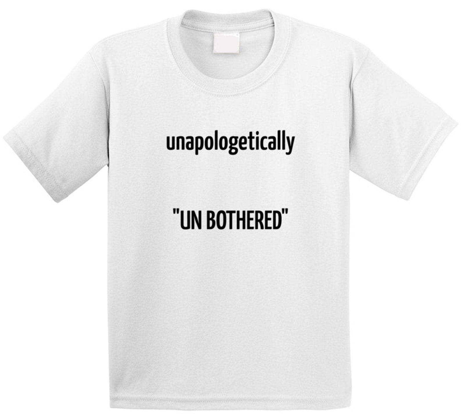 Unapol...unbothered T Shirt Youth 4XL