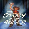 The Story of My Anger by Jasminne Mendez Hardback Book 9780593531877