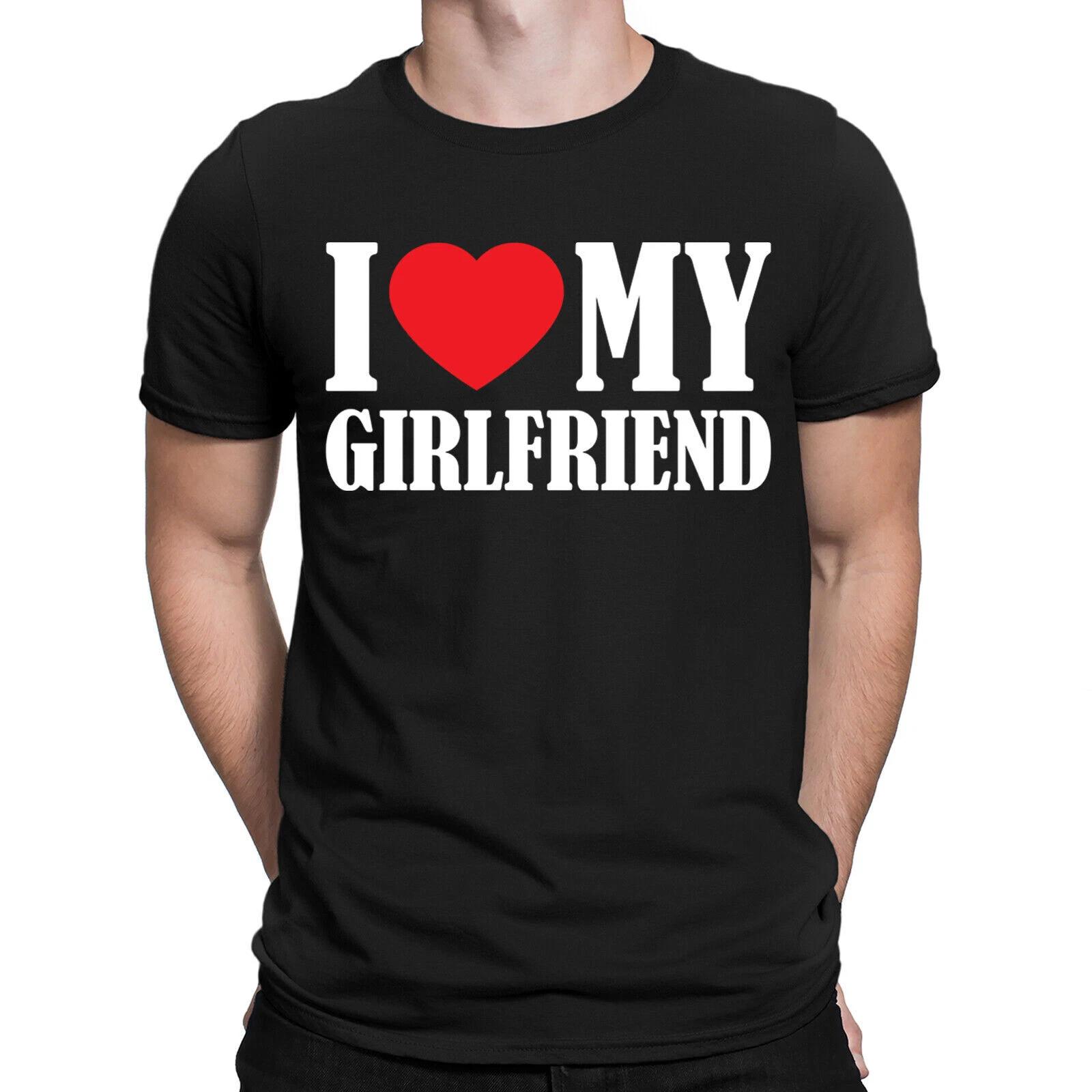I Love My Girlfriend Funny Boyfriend Valentines Gift Novelty Mens T-Shirts#ILD17 4XL