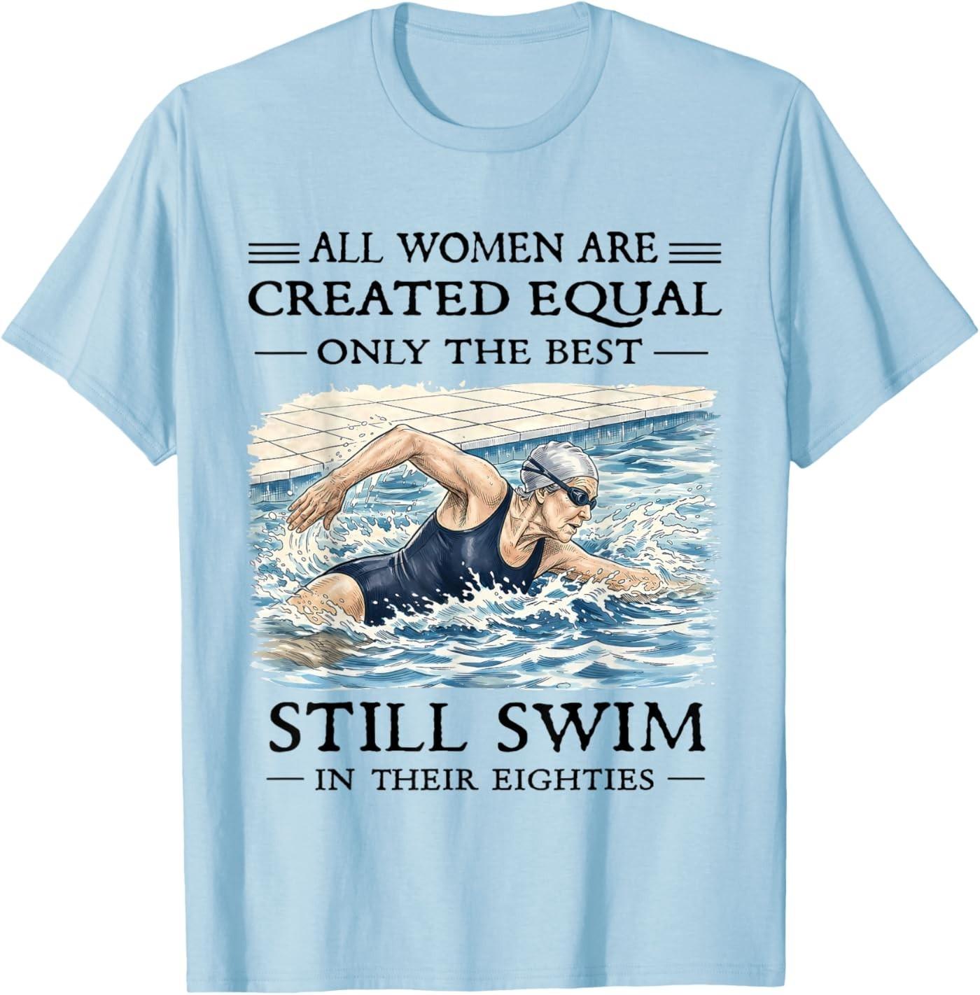 

All Women are Created Equal Only Best Still Swim Eighties T-Shirt 5XL різнокольоровий