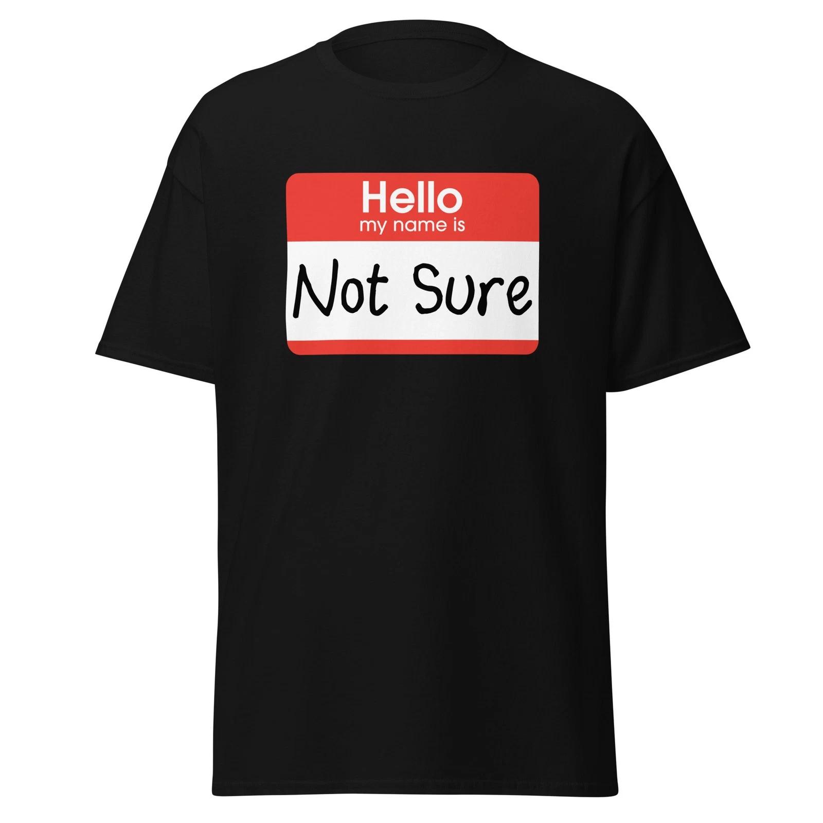 Hello My Name Is Not Sure - Idiocracy Quote Shirt, Funny Movie Unisex T-Shirt 2XL
