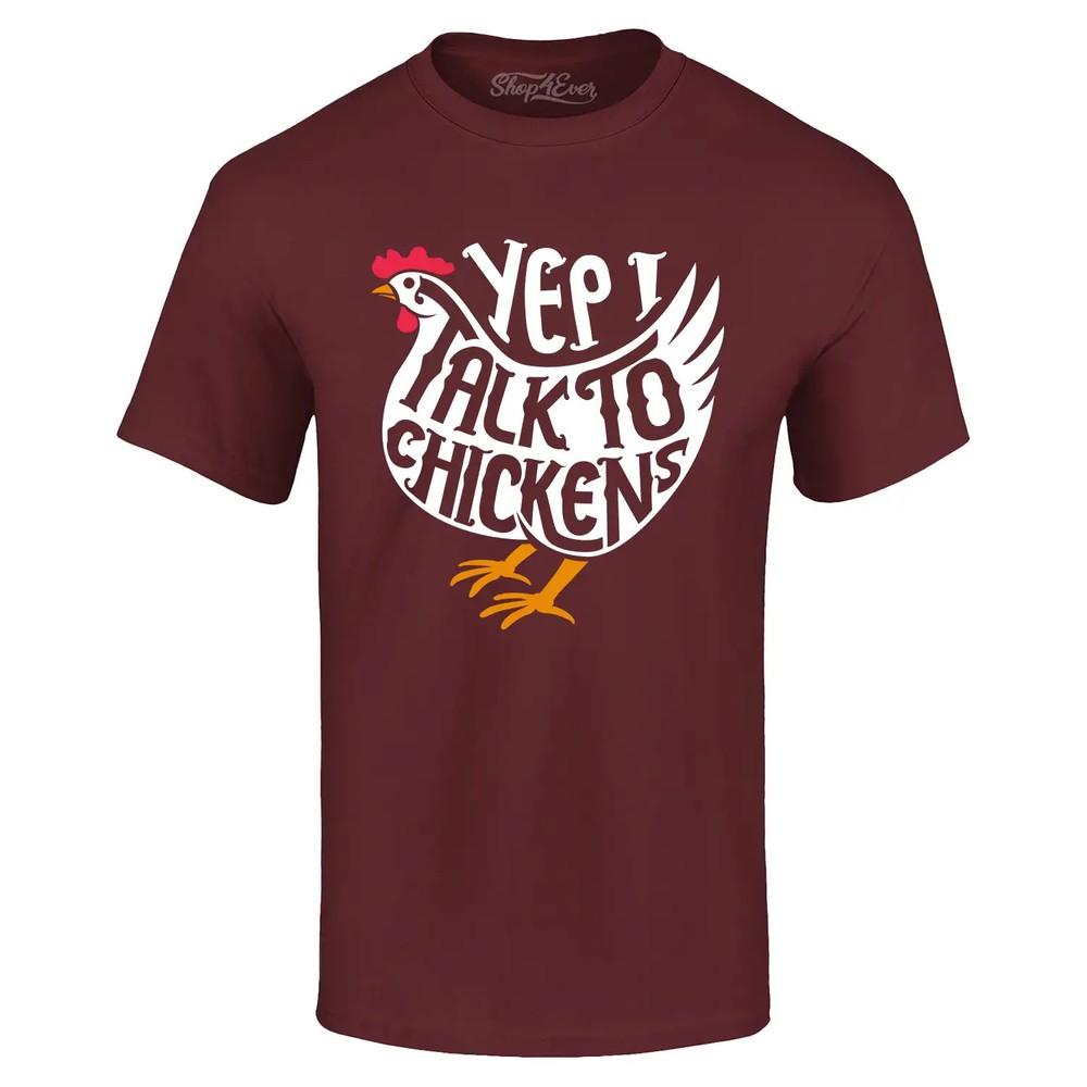 Yep I Talk to Chickens T-shirt Funny Chicken Humor Shirt