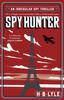 Bok Spy Hunter : a Thriller That Skilfully Mixes Real History with High-octane Action Sequences and Features Sherlock Holmes