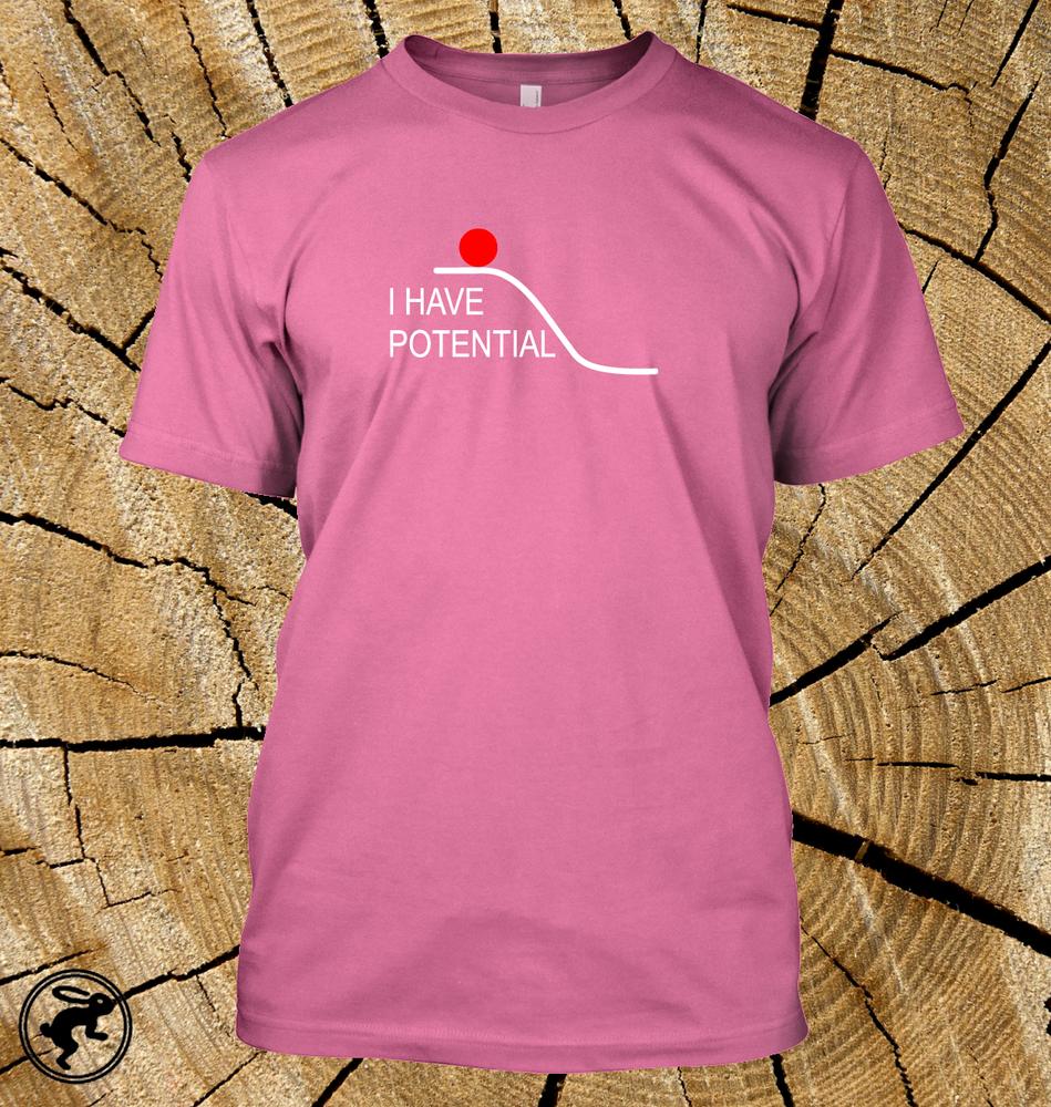 I Have Potential T Shirt Funny Physics Tee