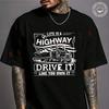 Life Is A Highway Drive It Like You Own It Trucker's Moto T-Shirt Men's Cotton Summer Casual Sh