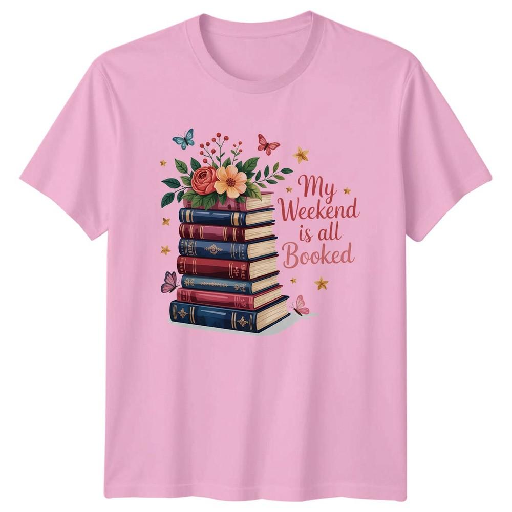 My Weekend Is All Booked Unisexs TShirt Bookworm Reading Birthday Gift For Her